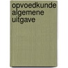 Opvoedkunde algemene uitgave door Brinksma