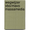 Wegwijzer vbo/mavo massamedia door Robert Mulder