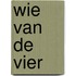 Wie van de vier