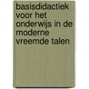 Basisdidactiek voor het onderwijs in de moderne vreemde talen by P.J. van der Voort