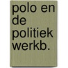 Polo en de politiek werkb. by Rudolph