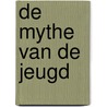 De mythe van de jeugd by M. Matthijs
