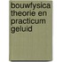 Bouwfysica theorie en practicum geluid