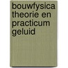 Bouwfysica theorie en practicum geluid by Meester