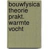 Bouwfysica theorie prakt. warmte vocht by Meester