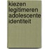 Kiezen legitimeren adolescente identiteit