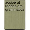 Accipe ut reddas ars grammatica by Man