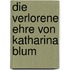 Die verlorene Ehre von Katharina Blum