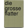Die grosse flatter door Ossowski