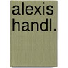 Alexis handl. by Unknown