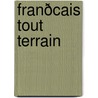 Franðcais tout terrain door J.W.M. Livius