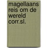 Magellaans reis om de wereld corr.sl. door Feitsma