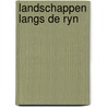 Landschappen langs de ryn by Leeuw