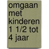 Omgaan met kinderen 1 1/2 tot 4 jaar door Hec Leemans