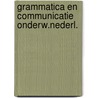 Grammatica en communicatie onderw.nederl. door Lydia Kroon
