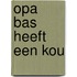 Opa Bas heeft een kou