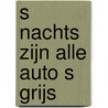 S nachts zijn alle auto s grijs by Larsen