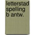 Letterstad spelling b antw.