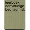 Leerboek eenvoudige bedr.adm.sl. by Hofman