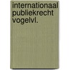 Internationaal publiekrecht vogelvl. door Kooymans