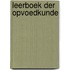 Leerboek der opvoedkunde