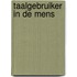 Taalgebruiker in de mens