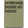 Onderwijs bestel en beleid door Joop Hartog