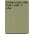 Bedryfscalculatie stat. prakt. 2 uitw.