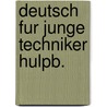 Deutsch fur junge techniker hulpb. by Huysse