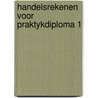 Handelsrekenen voor praktykdiploma 1 door J.C. Hoogheid