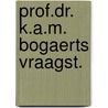 Prof.dr. k.a.m. bogaerts vraagst. by Hilterman