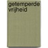 Getemperde vrijheid