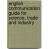 English communication guide for science, trade and industry door J. Hellendoorn