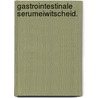 Gastrointestinale serumeiwitscheid. door Hazenberg