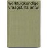 Werktuigkundige vraagst. lts antw. door Hardonk