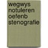 Wegwys notuleren oefenb stenografie