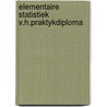 Elementaire statistiek v.h.praktykdiploma door Groot