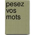 Pesez vos mots