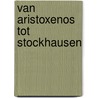 Van aristoxenos tot stockhausen by Louis Peter Grijp