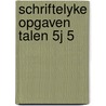 Schriftelyke opgaven talen 5j 5 door Graus