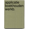 Applicatie boekhouden werkb. door R.H. Fuchs
