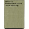 Certificaat administratief-fiscale beroepsvorming by P. de Jongh