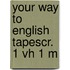 Your way to english tapescr. 1 vh 1 m