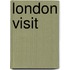 London visit