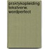 Praktykopleiding tekstverw. wordperfect