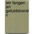 Wir fangen an geluidsband c