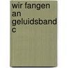 Wir fangen an geluidsband c by Ericsson