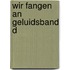 Wir fangen an geluidsband d