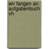 Wir fangen an aufgabenbuch vh by Ericsson