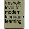 Treshold level for modern language learning door Ek